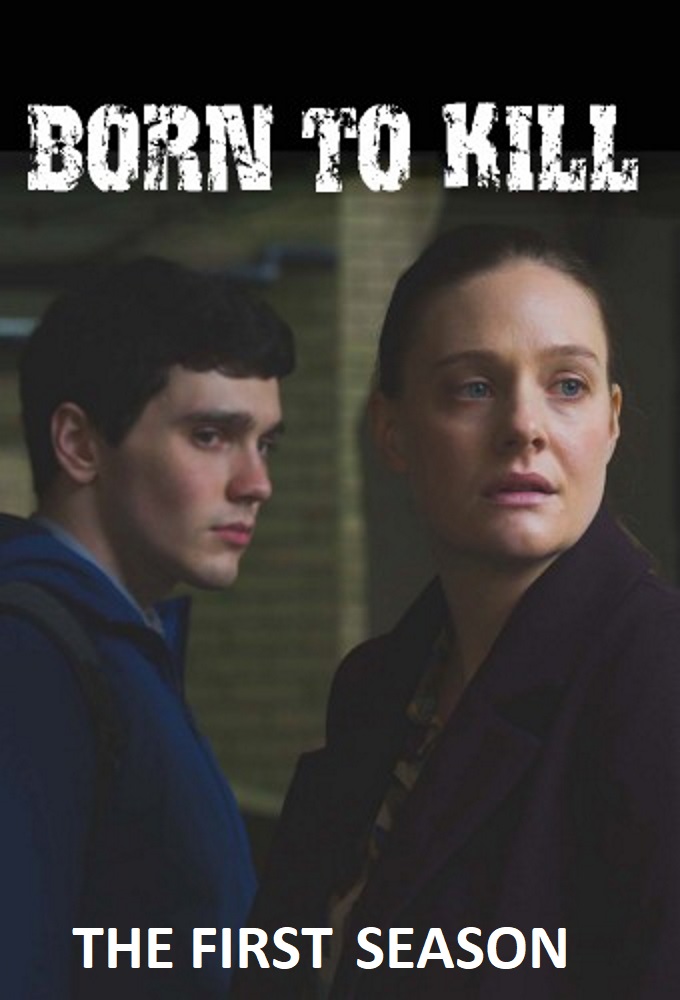 Born to Kill (2017) - Season 1 [180498] (A1492802267) [[TV Shows]] --Plex--